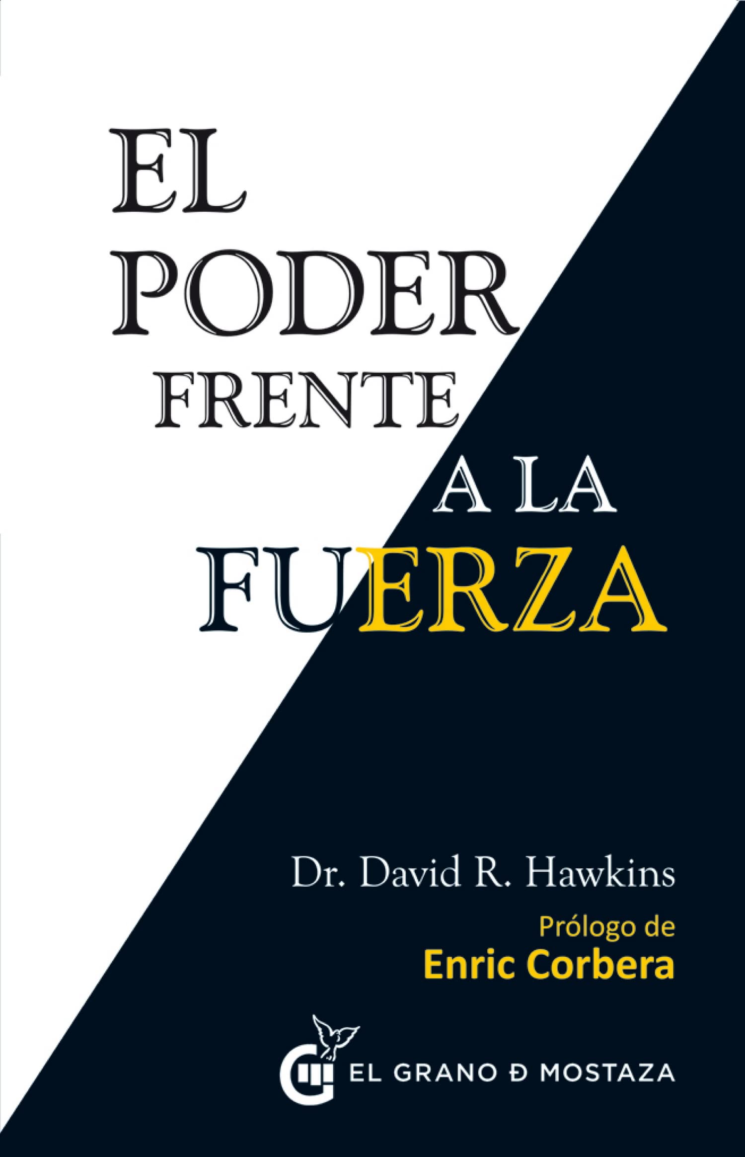 El poder frente a la fuerza : los determinantes ocultos del comportamiento humano