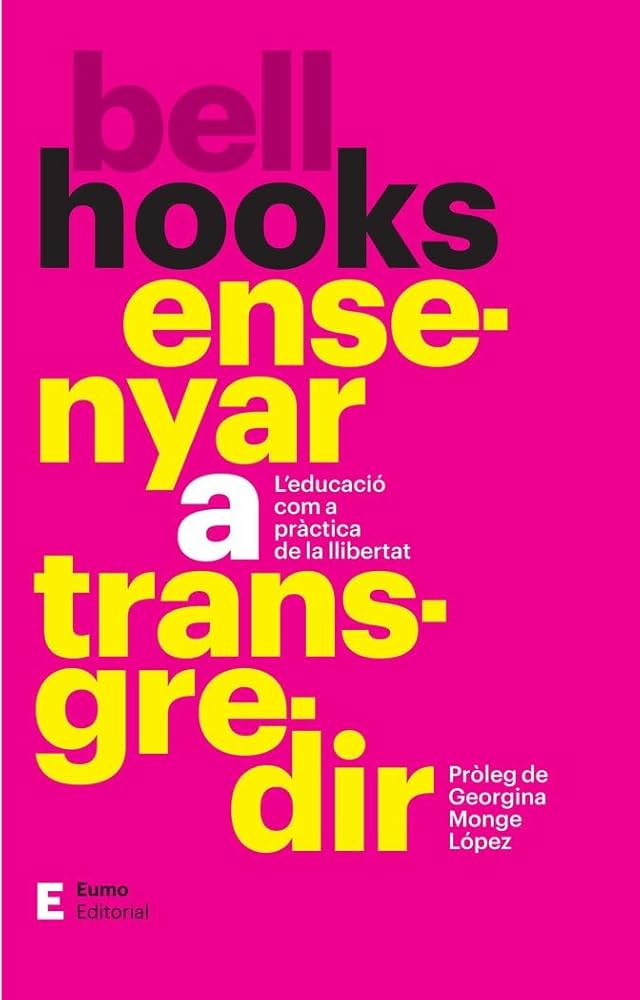Ensenyar a transgedir : l'educació com a pràctica de la llibertat