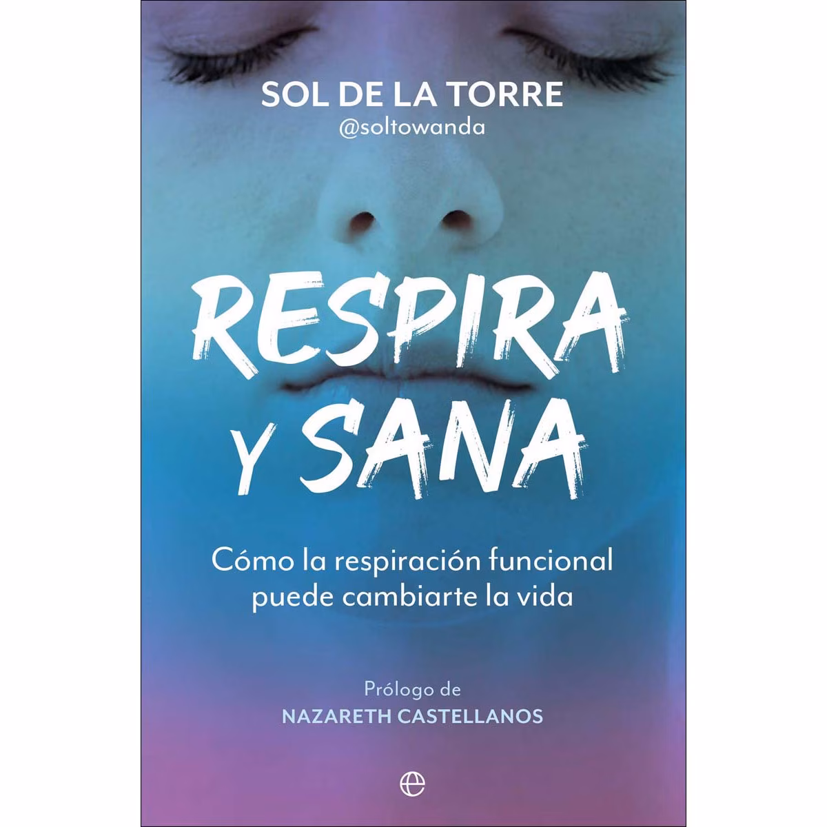 Respira y sana : cómo la respiración funcional puede cambiarte la vida