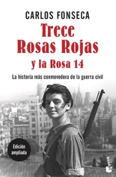 Trece rosas rojas y la rosa catorce : la historia más conmovedora de la guerra civil