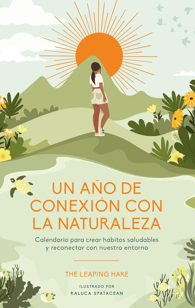 Un Año de conexión con la naturaleza : calendario para crear hábitos saludables y reconectar con nuestro entorno