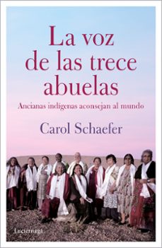 La Voz de las trece abuelas : ancianas indígenas aconsejan al mundo