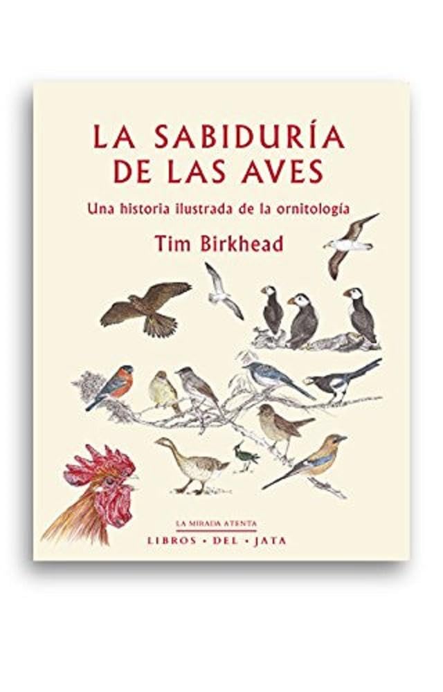 La sabiduría de las aves :una historia ilustrada de la ornitologia