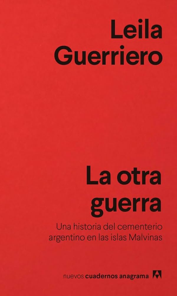 La otra guerra : una historia del cementerio argentino en las Islas Malvinas