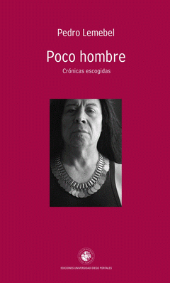 Poco hombre : crónicas escogidas