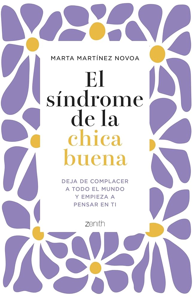 El síndrome dela chica buena : deja de complacer a todo el mundo y empieza a pensar en ti