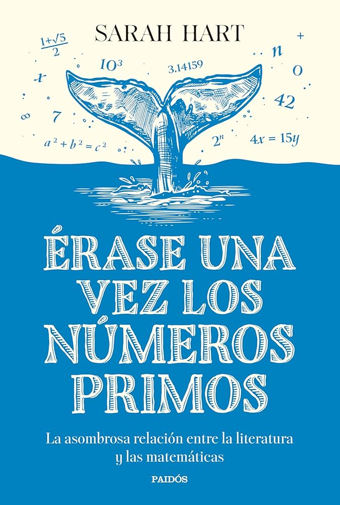 Érase una vez los números primos : la asombrosa relación entre la literatura y las matemáticas
