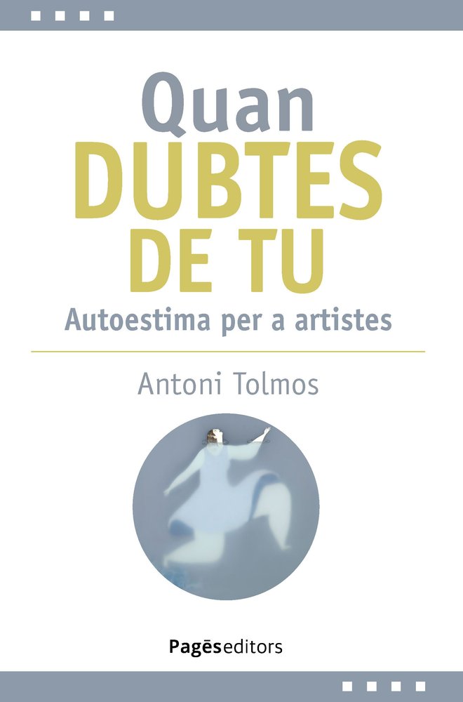 Quan dubtes de tu : autoestima per a artistes. Enamora't de tu i del teu projecte en 6 sospirs