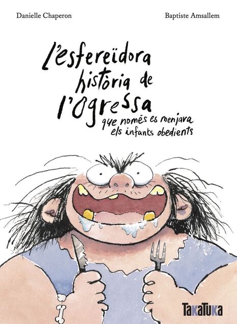 L'esfereïdora història de l'Ogressa que només es menjava els infants obedients