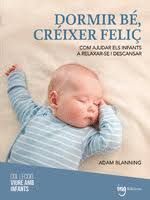 Dormir bé: créixer feliç : com ajudar als infants a relaxar-se i descansar