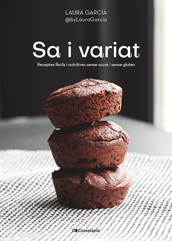 Sa i variat: receptes fàcils i nutritives sense sucre i sense gluten