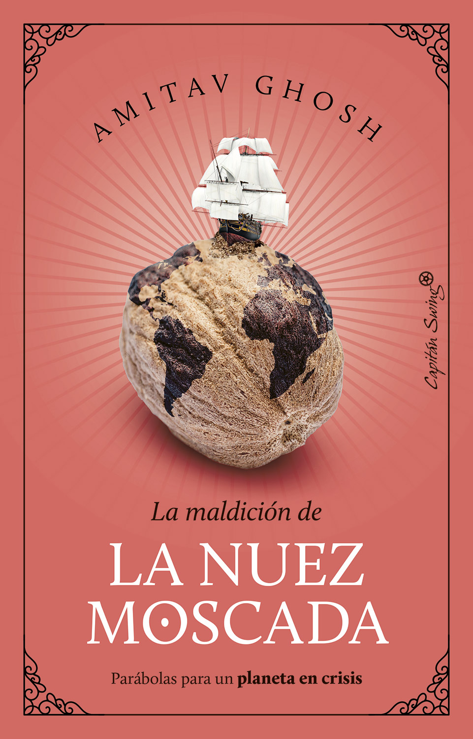 La maldición de la nuez moscada : parábolas para un planeta en crisis