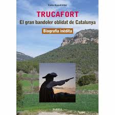 Trucafort : el gran bandoler oblidat de Catalunya (c. 1588-1616). Biografia inèdita