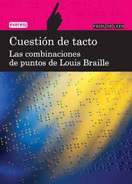 Cuestión de tacto : las combinaciones de puntos de Louis Braille