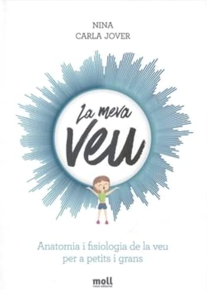 La meva veu : anatomia i fisiologia de la veu per a petits i grans
