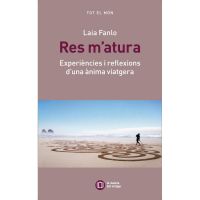 Res m'atura : experiències i reflexions d'una ànima viatgera