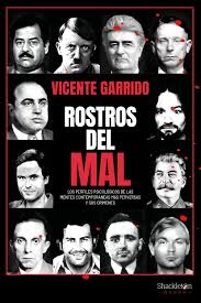Rostros del mal : los perfiles psicologicos de las mentes contemporáneas más perversas y sus crímenes