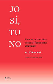 Jo sí, tu no : una mirada crítica sobre el feminisme dominant