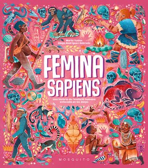 Femina sapiens : una història de l'evolució humana enfocada en les dones