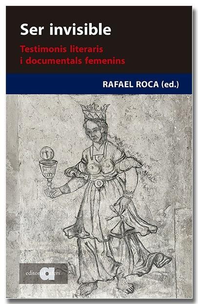 Ser invisible : testimonis literaris i documentals femenins