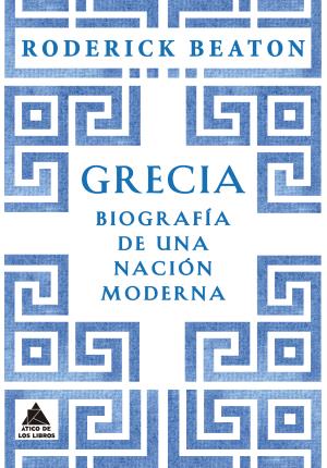 Grecia : biografía de una nación moderna