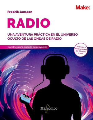 Radio : una aventura práctica en el universo oculto de las ondas de radio : construya una docena de proyectos