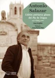 Antonio Salazar : l'últim patriarca gitano del Pla de l'Aigua