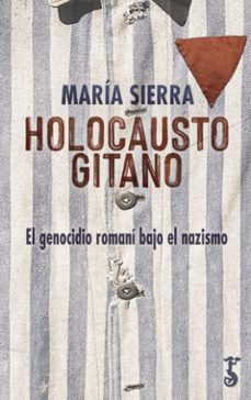 Holocausto gitano : el genocidio romaní bajo el nazismo