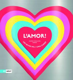 L'Amor! : les seves mil i una cares 