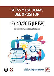 Guías y esquemas del opositor : Ley 40/2015, de 1 de octubre (LRJSP)