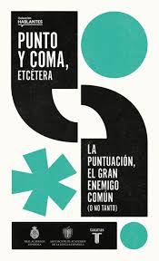 Punto y coma, etcétera : la puntuación, el gran enemigo común (o no tanto)
