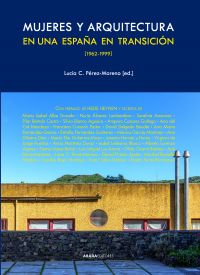 Mujeres y arquitectura en una España en transición : 1962-1999