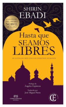 Hasta que seamos libres : mi lucha por los derechos humanos en Irán