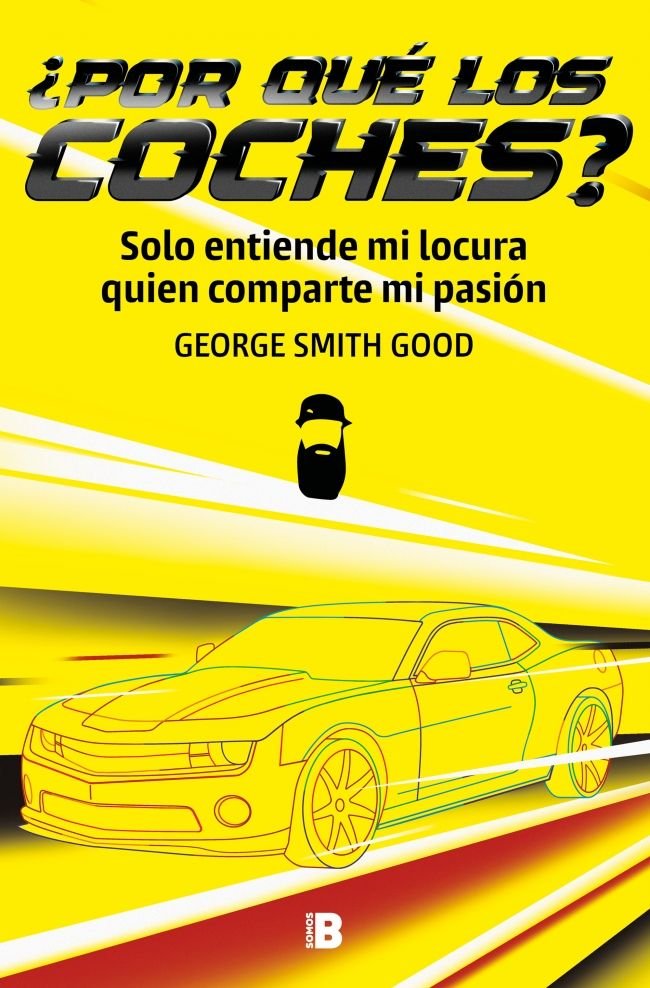¿Por qué los coches? : solo entiende mi locura quien comparte mi pasión