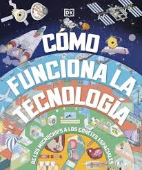 Cómo funciona la tecnología : de los microchips a los cohetes espaciales
