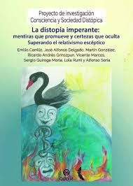 La Distopía imperante : mentiras que promueve y certezas que oculta : superando el relativismo escéptico