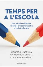 Temps per a l'escola : una mirada col·lectiva, valenta i propositiva sobre el debat educatiu