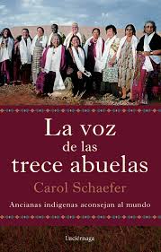 La Voz de las trece abuelas : ancianas indígenas aconsejan al mundo