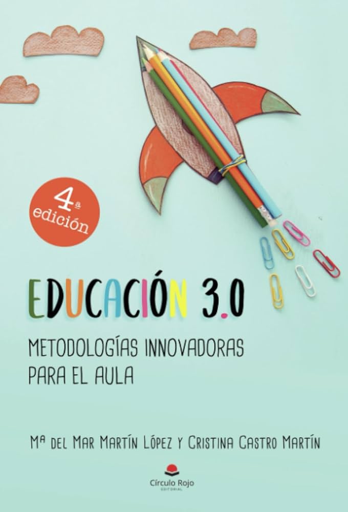 Educación 3.0 : metodologías innovadoras para el aula
