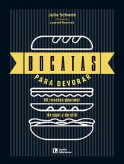 Bocatas para devorar : 60 recetas gourmet de aquí y de allá