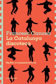 La Catalunya discoteca: Big Ben, la conquesta de la nit