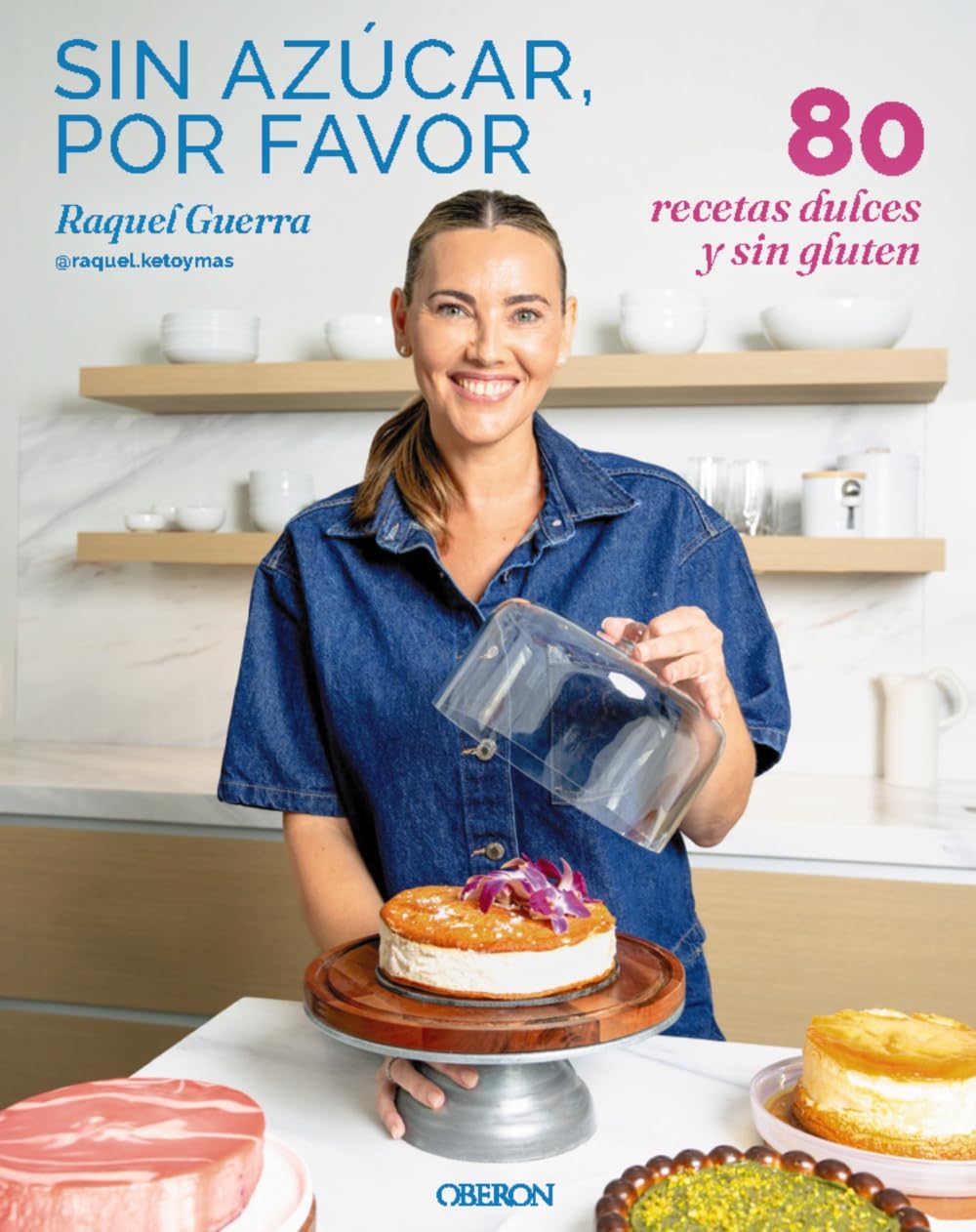 Sin azúcar, por favor : 80 recetas dulces y sin gluten