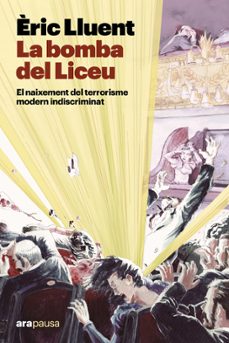 La bomba del Liceu : el naixement del terrorisme modern indiscriminat