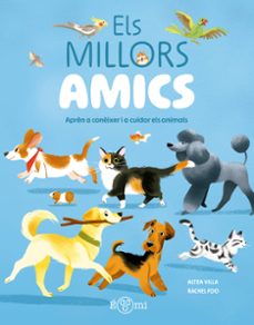 Els millors amics : aprèn a conèixer i a cuidar els animals