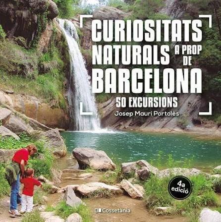Curiositats naturals a prop de barcelona : 50 excursions