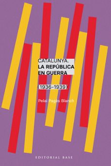 Catalunya, la república en guerra : 1936-1939 