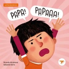 Papa! Papaaa!