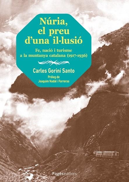 Núria, el preu d'una il·lusió : fe, nació i turisme a la muntanya catalana