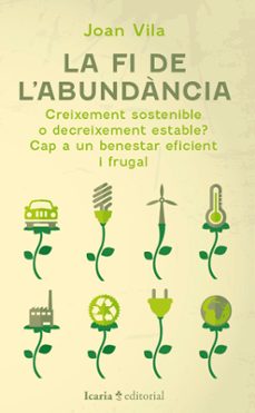 La Fi de l'abundància : creixement sostenible o decreixement estable? cap a un benestar frugal