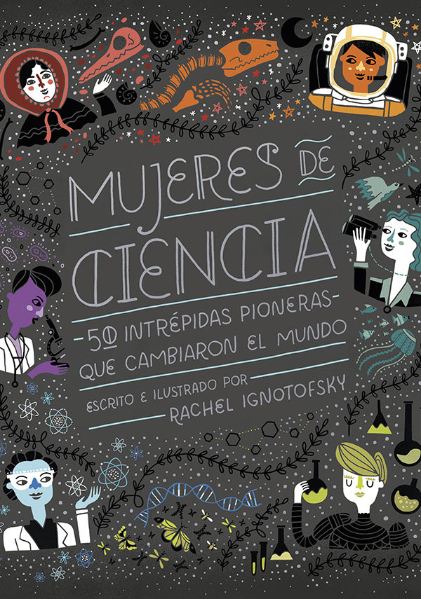 Mujeres de ciencia: 50 intrépidas pioneras que cambiaron el mundo 